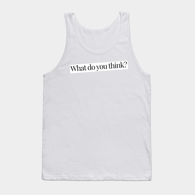 Seinfeld Fridge- What do you think? Tank Top by maccm